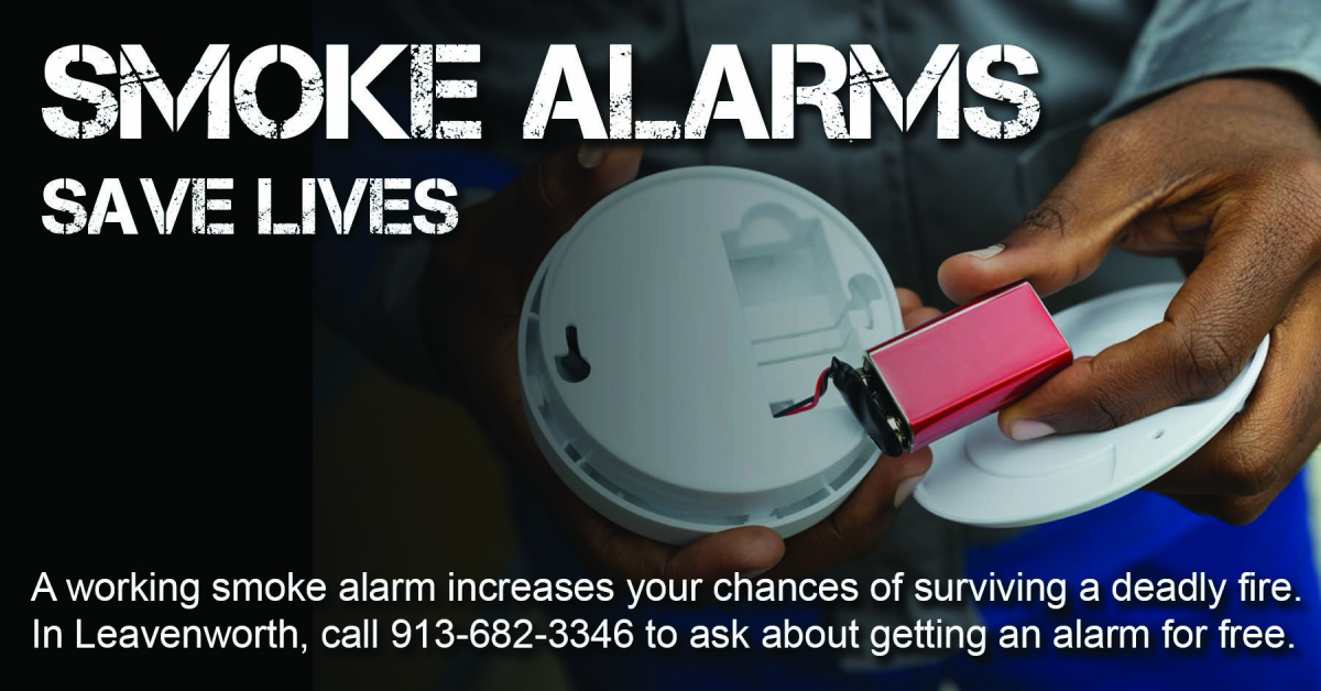 Smoke Alarms save lives Smoke Alarms save lives- call the Leavenworth Fire Department to find out how to get one 913-682-3346.